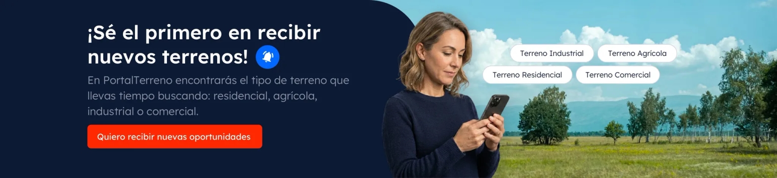 ¡Sé el primero en recibir nuevos terrenos!